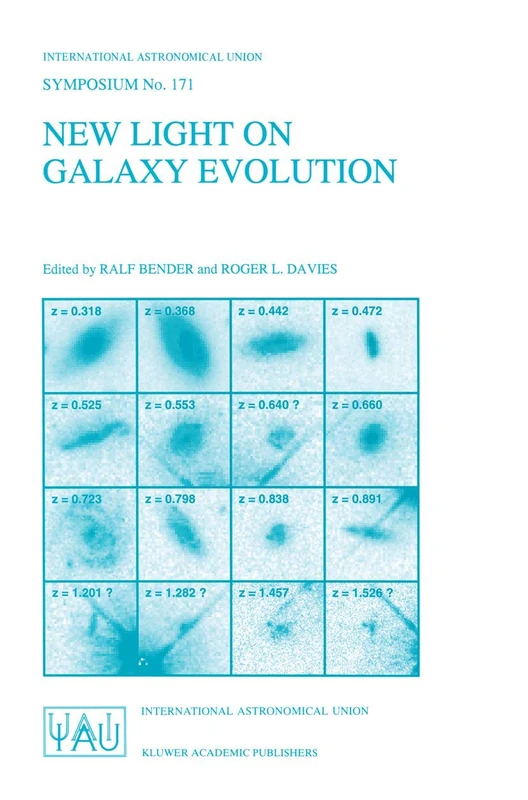 New Light on Galaxy Evolution: Proceedings of the 171st Symposium of the International Astronomical Union, Held in Heidelberg, Germany, June 26–30, ... Astronomical Union Symposia, 171)