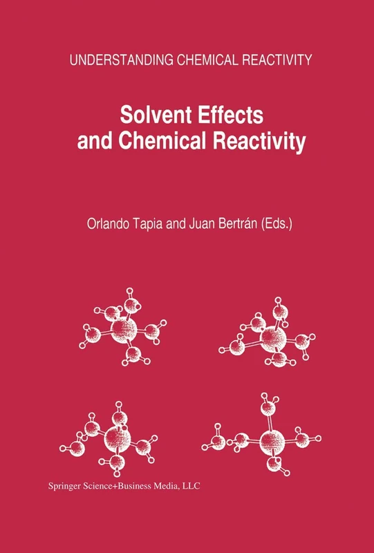 Solvent Effects and Chemical Reactivity: 17 (Understanding Chemical Reactivity, 17)