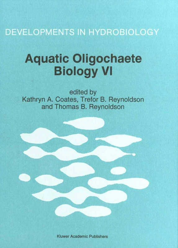 Aquatic Oligochaete Biology: Proceedings of the 6th International Symposium on Aquatic Oligachaetes, Held in Stromstat, Sweden: v. 6 (Developments in Hydrobiology)