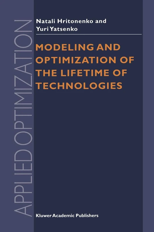 Modeling and Optimization of the Lifetime of Technologies: 4 (Applied Optimization, 4)