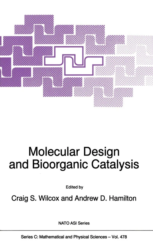 Molecular Design and Bioorganic Catalysis: 478 (Nato Science Series C:, 478)