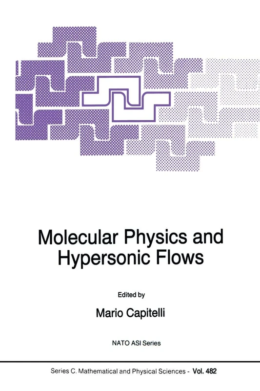 Molecular Physics and Hypersonic Flows: 482 (Nato Science Series C:, 482)