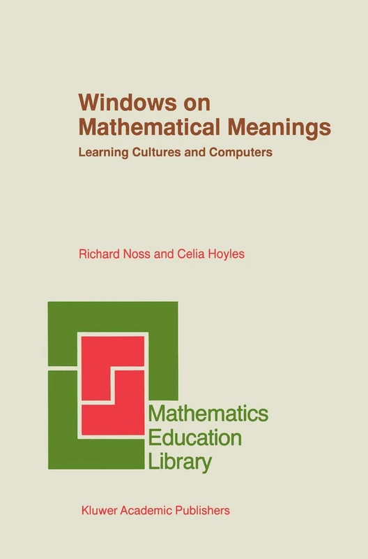 Windows on Mathematical Meanings: Learning Cultures and Computers: 17 (Mathematics Education Library, 17)