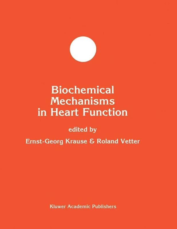 Biochemical Mechanisms in Heart Function: 18 (Developments in Molecular and Cellular Biochemistry, 18)