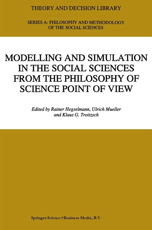 Modelling and Simulation in the Social Sciences from the Philosophy of Science Point of View: 23 (Theory and Decision Library A:, 23)