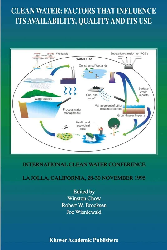 Clean Water: Factors that Influence Its Availability, Quality and Its Use: International Clean Water Conference held in La Jolla, California, 28–30 November 1995