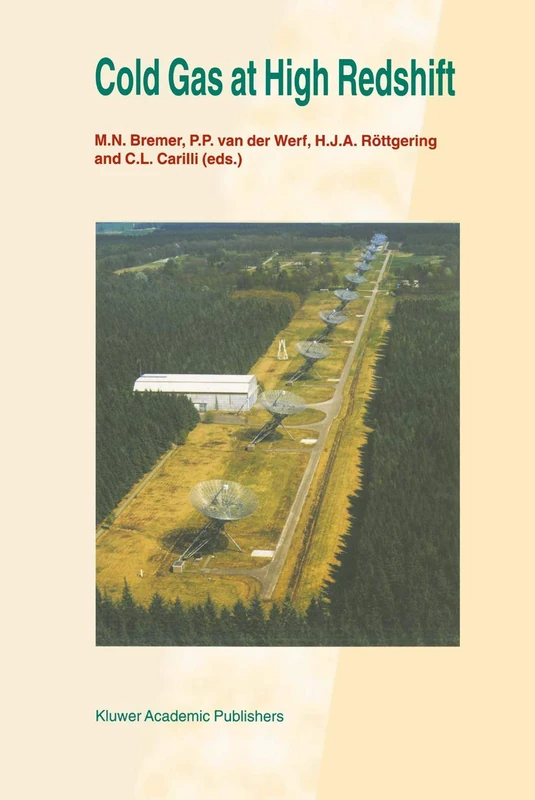 Cold Gas at High Redshift: Proceedings of a Workshop Celebrating the 25th Anniversary of the Westerbork Synthesis Radio Telescope, held in Hoogeveen, ... (Astrophysics and Space Science Library, 206)