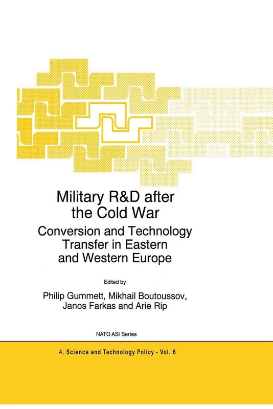 Military R&D after the Cold War: Conversion and Technology Transfer in Eastern and Western Europe: 6 (NATO Science Partnership Subseries: 4, 6)