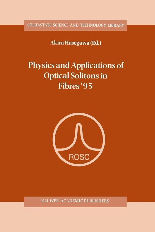 Physics and Applications of Optical Solitons in Fibres ’95: Proceedings of the Symposium held in Kyoto, Japan, November 14–17 1995: 3 (Solid-State Science and Technology Library, 3)