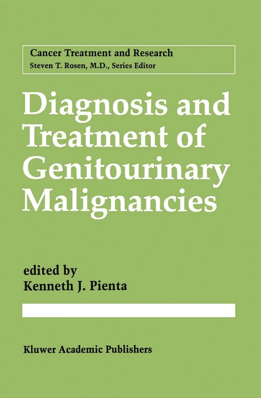 Diagnosis and Treatment of Genitourinary Malignancies: 88 (Cancer Treatment and Research, 88)