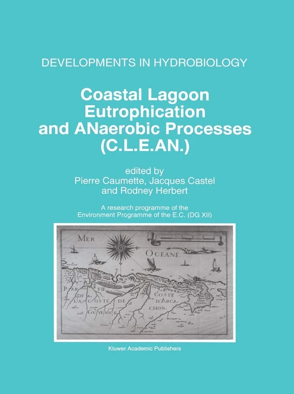 Coastal Lagoon Eutrophication and ANaerobic Processes (C.L.E.AN.): Nitrogen and Sulfur Cycles and Population Dynamics in Coastal Lagoons A Research ... the Environment Programme of the EC (DG XII)