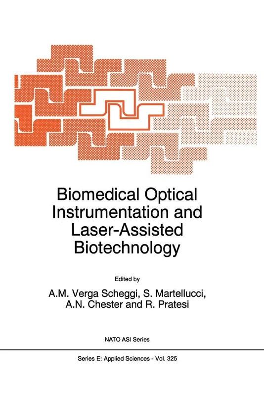 Biomedical Optical Instrumentation and Laser-Assisted Biotechnology: 325 (NATO Science Series E:, 325)