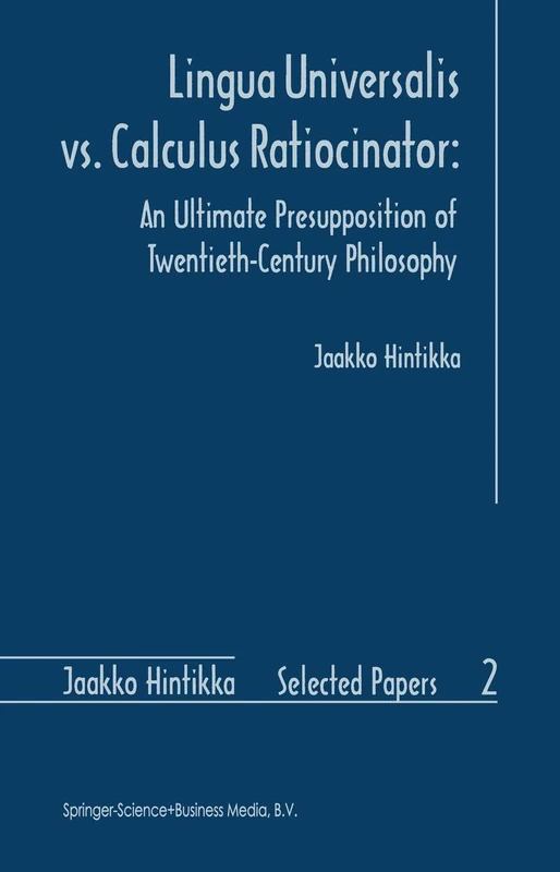 Lingua Universalis vs. Calculus Ratiocinator:: An Ultimate Presupposition of Twentieth-Century Philosophy: 2 (Jaakko Hintikka Selected Papers, 2) - Image 1