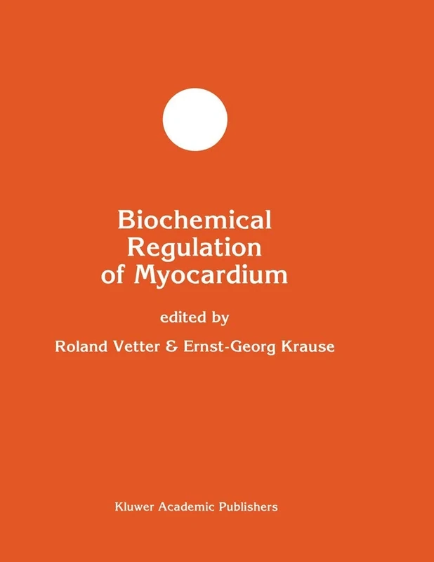 Biochemical Regulation of Myocardium: 19 (Developments in Molecular and Cellular Biochemistry, 19)