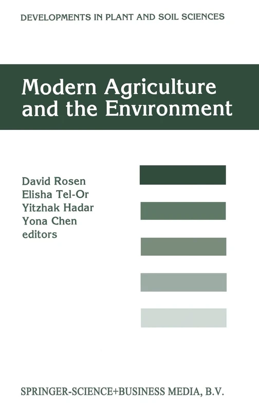 Modern Agriculture and the Environment: Proceedings of an International Conference, Rehovot, Israel, October 2-6, 1994: v. 70 (Developments in Plant and Soil Sciences)