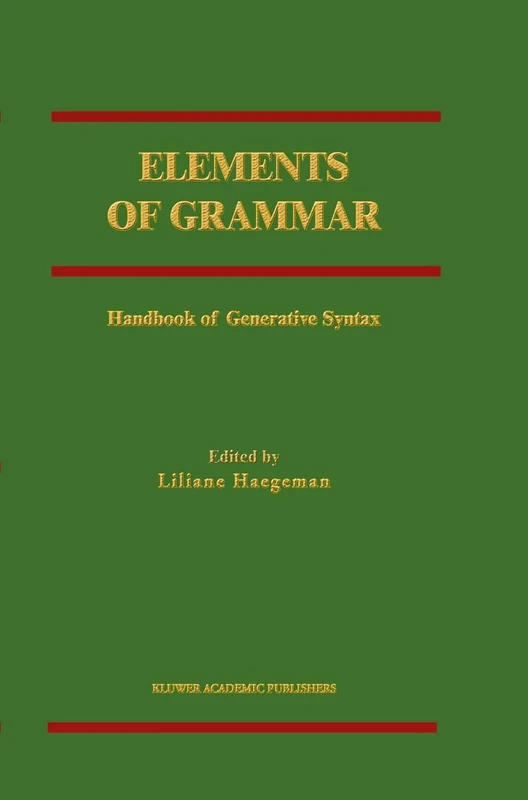 Elements of Grammar: Handbook in Generative Syntax (International Handbooks of Linguistics)