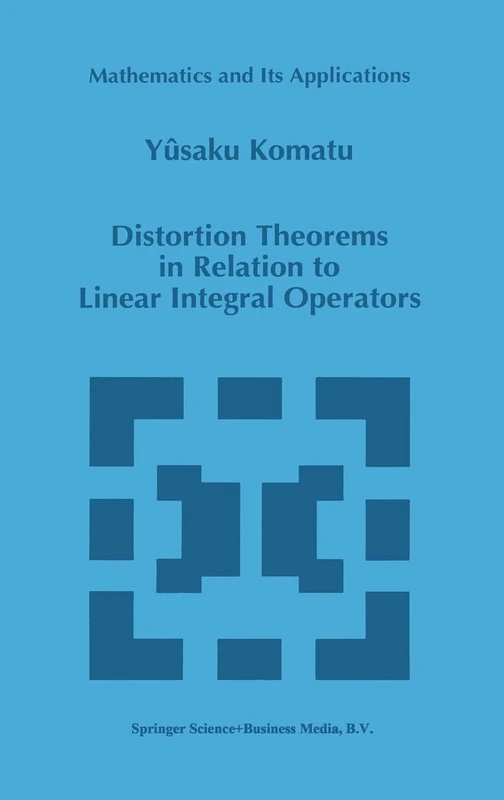 Distortion Theorems in Relation to Linear Integral Operators: v. 385 (Mathematics and its Applications)