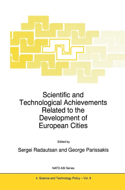 Scientific and Technological Achievements Related to the Development of European Cities: 9 (NATO Science Partnership Subseries: 4, 9)