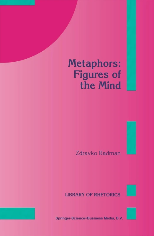 Metaphors: Figures of the Mind: 4 (Library of Rhetorics, 4)
