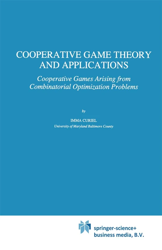 Cooperative Game Theory and Applications: Cooperative Games Arising from Combinatorial Optimization Problems: 16 (Theory and Decision Library C, 16)