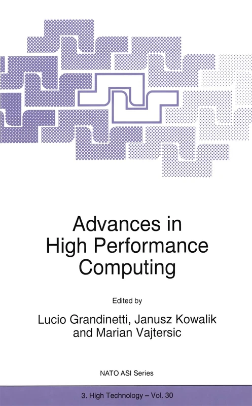 Advances in High Performance Computing: Proceedings of the NATO Advanced Research Workshop on High Performance Computing - Technology and ... Partnership Subseries 3: High Technology)