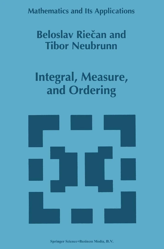 Integral, Measure, and Ordering: 411 (Mathematics and Its Applications, 411)