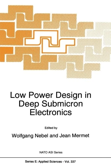 Low Power Design in Deep Submicron Electronics: 337 (NATO Science Series E:, 337)