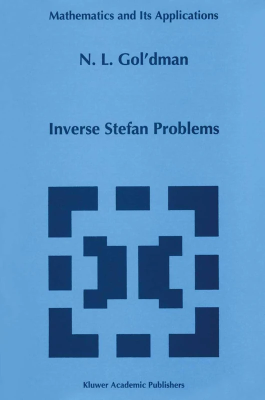 Inverse Stefan Problems: v. 412 (Mathematics and its Applications) - Image 1