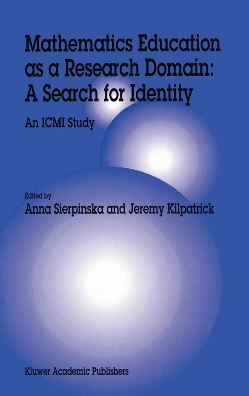Mathematics Education as a Research Domain: A Search for Identity: An ICMI Study: 4 (New ICMI Study Series, 4)