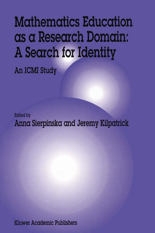 Mathematics Education as a Research Domain: A Search for Identity: An ICMI Study: 4 (New ICMI Study Series, 4)