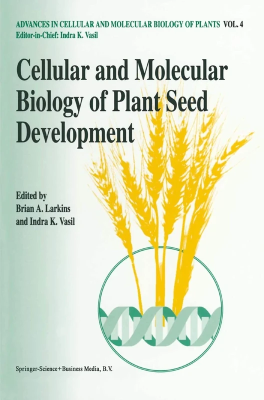 Cellular and Molecular Biology of Plant Seed Development: 4 (Advances in Cellular and Molecular Biology of Plants, 4)