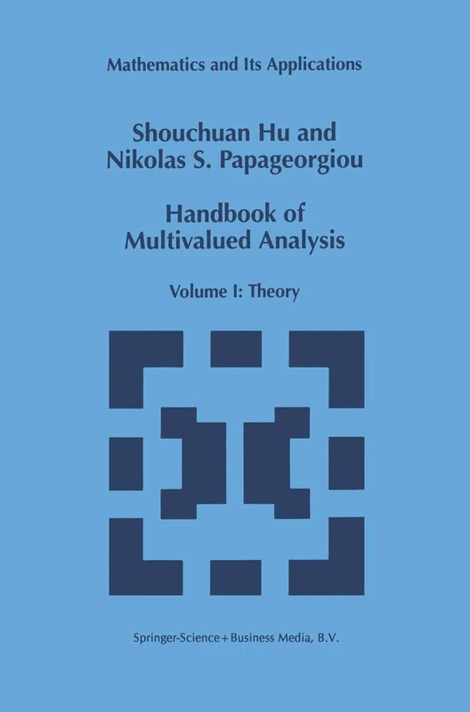 Handbook of Multivalued Analysis: Volume I: Theory: 419 (Mathematics and Its Applications, 419)