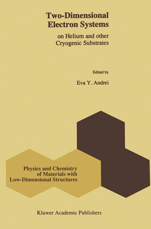Two-Dimensional Electron Systems: on Helium and other Cryogenic Substrates: 19 (Physics and Chemistry of Materials with Low-Dimensional Structures, 19)