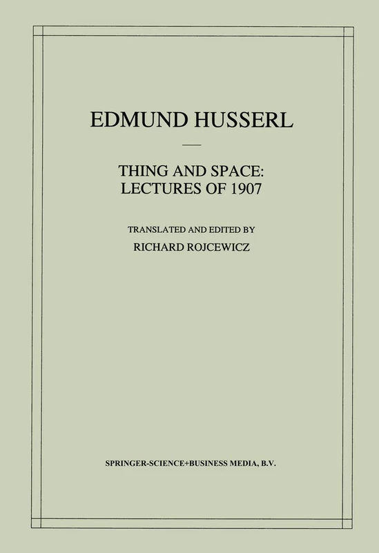 Thing and Space: Lectures of 1907: 7 (Husserliana: Edmund Husserl – Collected Works, 7)