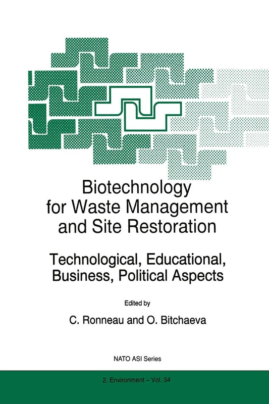 Biotechnology for Waste Management and Site Restoration: Technological, Educational, Business, Political Aspects: 34 (NATO Science Partnership Subseries: 2, 34)