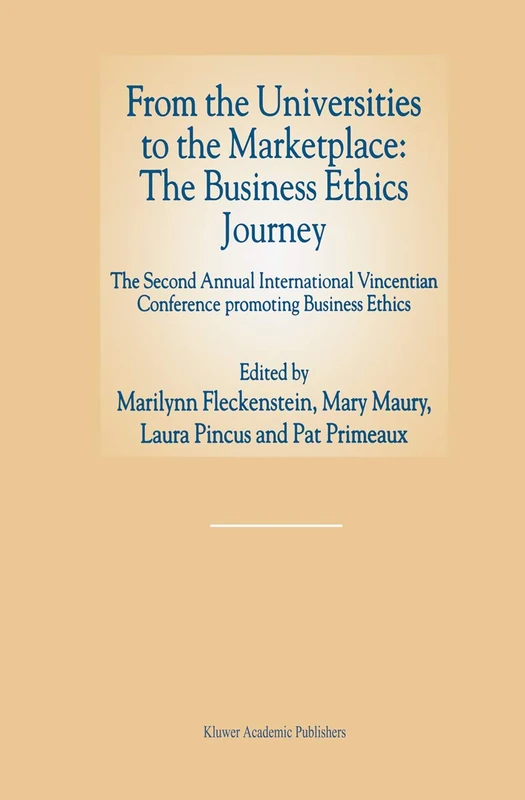 From the Universities to the Marketplace: The Business Ethics Journey: The Second Annual International Vincentian Conference Promoting Business Ethics