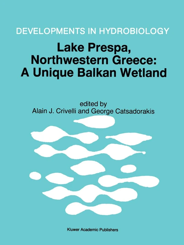 Lake Prespa, North-Western Greece: A Unique Balkan Wetland: v. 122 (Developments in Hydrobiology)