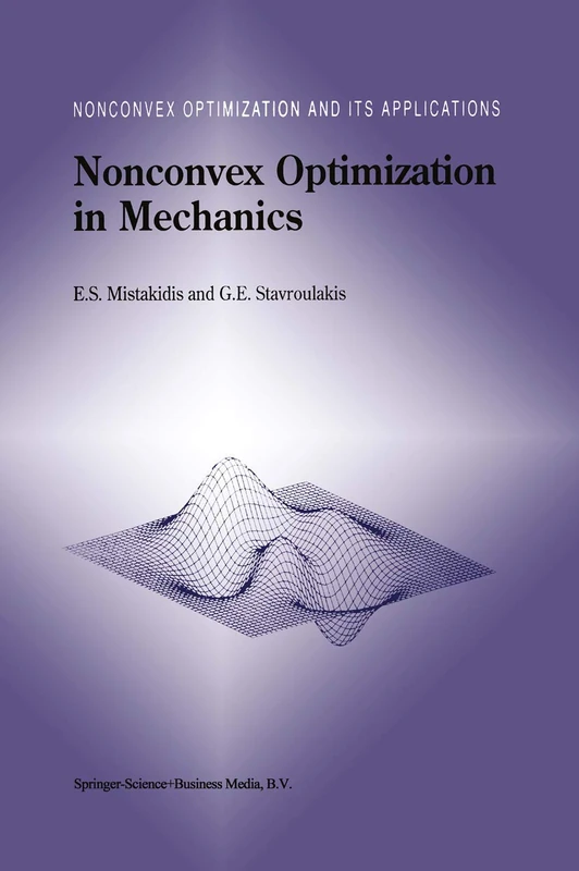 Nonconvex Optimization in Mechanics: Algorithms, Heuristics and Engineering Applications by the F.E.M.: 21 (Nonconvex Optimization and Its Applications, 21)