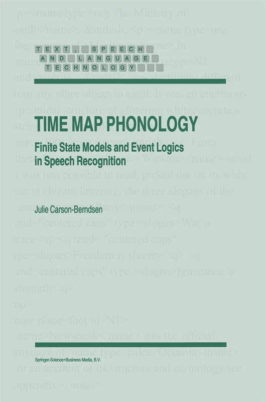 Time Map Phonology: Finite State Models and Event Logics in Speech Recognition: 5 (Text, Speech and Language Technology, 5)