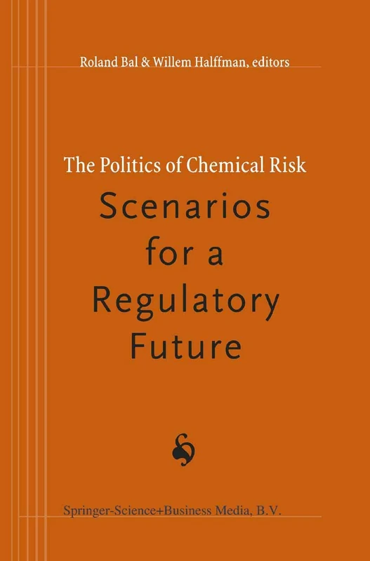 Springer - The Politics of Chemical Risk: Regulatory Scenarios