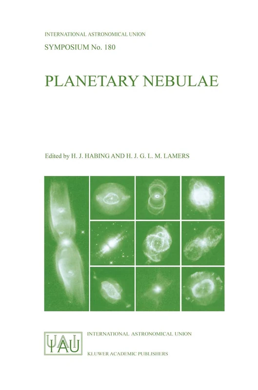 Planetary Nebulae: Proceedings of the 180th Symposium of the International Astronomical Union, Held in Groningen, The Netherlands, August, 26–30, ... Astronomical Union Symposia, 180)