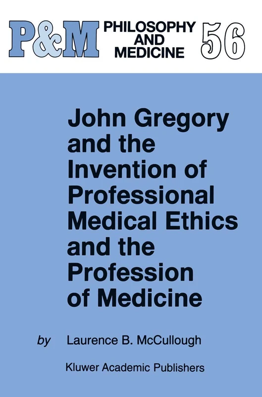 Springer - John Gregory and Medical Ethics (Philosophy 56)