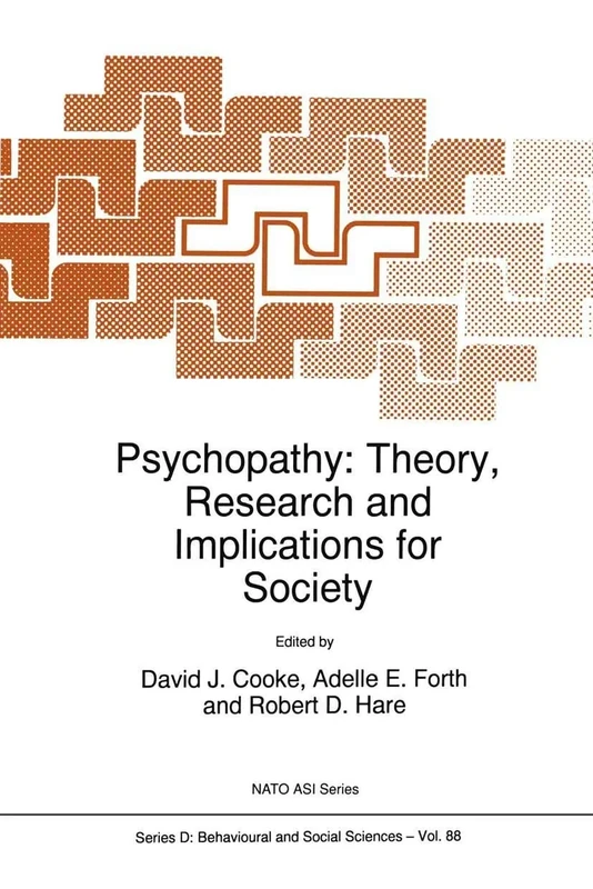 Psychopathy: Theory, Research and Implications for Society: 88 (NATO Science Series D:, 88)