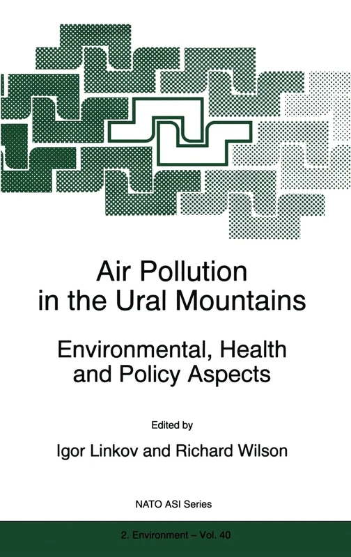 Air Pollution in the Ural Mountains: Environmental, Health and Policy Aspects - Proceedings of the NATO Advanced Research Workshop on Air Pollution in ... Sub-series 2: Environmental Security)