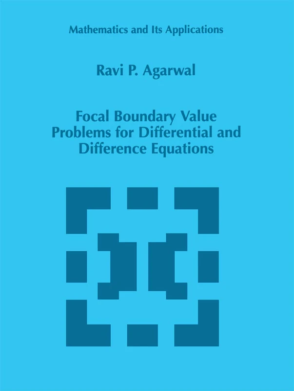 Focal Boundary Value Problems for Differential and Difference Equations: 436 (Mathematics and Its Applications, 436)