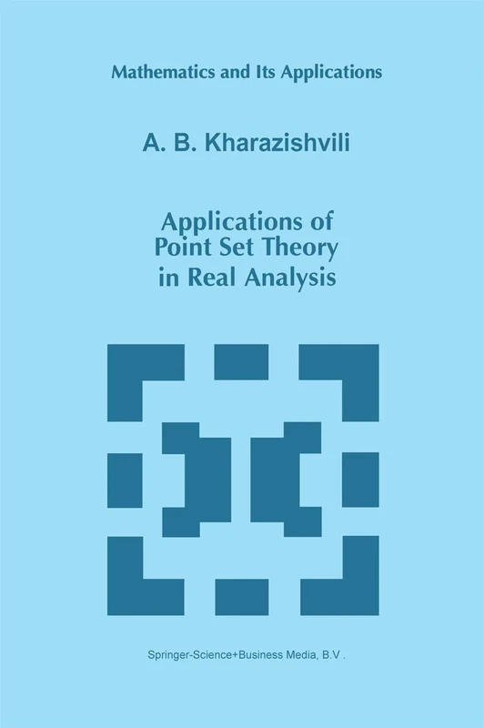 Applications of Point Set Theory in Real Analysis: 429 (Mathematics and Its Applications, 429)