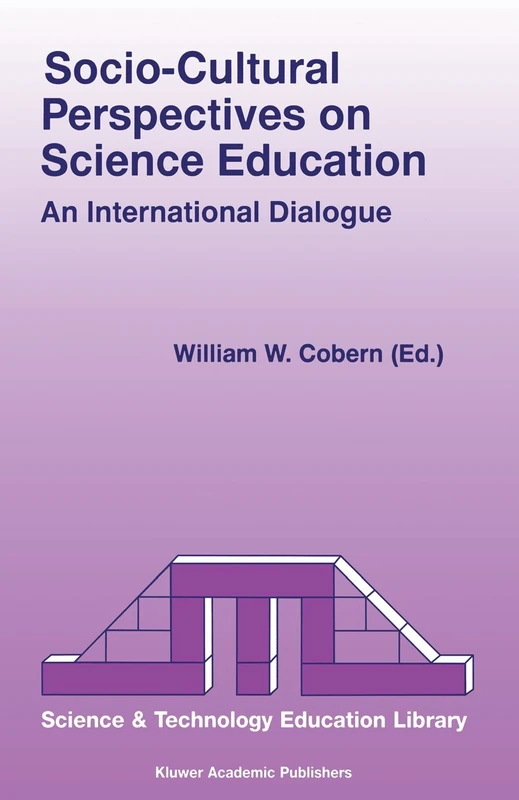 Socio-Cultural Perspectives on Science Education: An International Dialogue: 4 (Contemporary Trends and Issues in Science Education, 4)