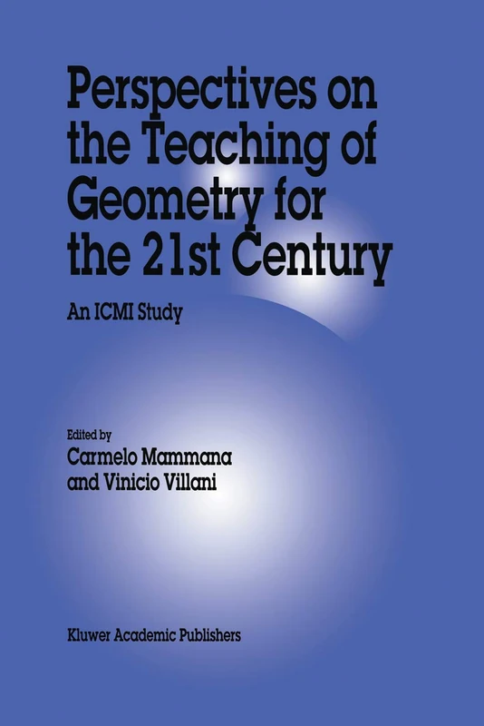 Perspectives on the Teaching of Geometry for the 21st Century: An ICMI Study: 5 (New ICMI Study Series, 5)