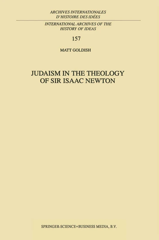 Judaism in the Theology of Sir Isaac Newton: 157 (International Archives of the History of Ideas Archives internationales d'histoire des idées, 157) - Image 1