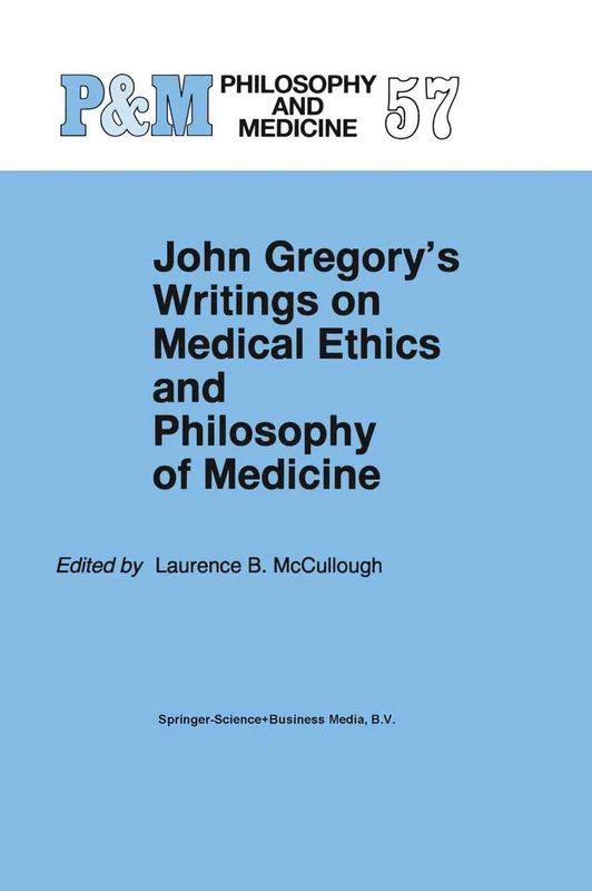 John Gregory's Writings on Medical Ethics and Philosophy of Medicine: 57